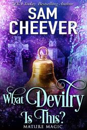 Icon image What Devilry is This?: A Magical Midlife Adventure