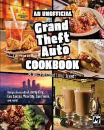 Icon image An Unofficial Grand Theft Auto Cookbook: Street Eats and Luxe Treats