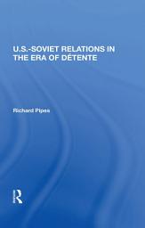 Icon image U.s.-soviet Relations In The Era Of Detente