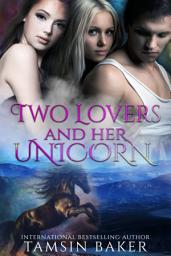 Icon image Two Lovers and Her Unicorn: FFM and FF Unicorn menage fantasy romance