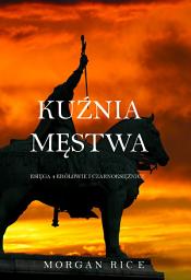 Icon image Kuźnia Męstwa (Księga 4 Królowie I Czarnoksiężnicy)