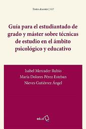 Icon image Guía para el estudiantado de grado y máster sobre técnicas de estudio en el ámbito psicológico y educativo