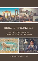 Icon image BIBLE DIFFICULTIES: How to Approach Difficulties In the Bible