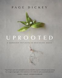 Icon image Uprooted: A Gardener Reflects on Beginning Again