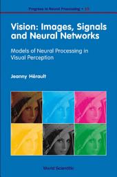 Icon image Vision: Images, Signals and Neural Networks: Models of Neural Processing in Visual Perception