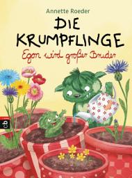 Icon image Die Krumpflinge - Egon wird großer Bruder: Die Reihe für geübte Leseanfänger*innen