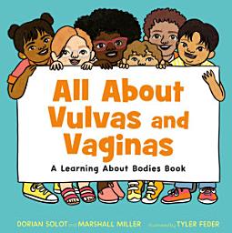 Icon image All About Vulvas and Vaginas: A Learning About Bodies Book
