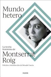 Icon image Mundo hetero: La teoría feminista de Montserrat Roig