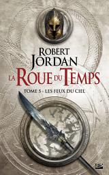 Icon image La Roue du Temps, T5 : Les Feux du ciel
