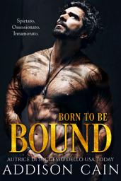 Icon image Born to be Bound (Alpha’s Claim, Libro Uno): Un Romanzo Dark Romance