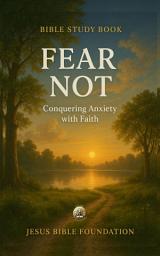 Icon image Bible Study Book Fear Not: Conquering Anxiety with Faith