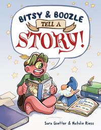 Icon image Bitsy & Boozle Tell a Story!: A Graphic Novel