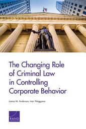 Icon image The Changing Role of Criminal Law in Controlling Corporate Behavior