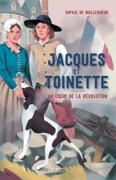 Icon image Jacques et Toinette. Au cœur de la Révolution