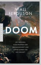 Icon image Doom: Die großen Katastrophen der Vergangenheit und einige Lehren für die Zukunft