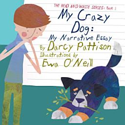 Icon image My Crazy Dog, 6 8 animal, language arts: My Narrative Essay