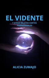 Icon image El vidente: Y otros relatos cortos paranormales