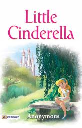 Icon image Little Cinderella: Little Cinderella: An Enchanting Fairy Tale Retold