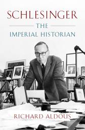 Icon image Schlesinger: The Imperial Historian