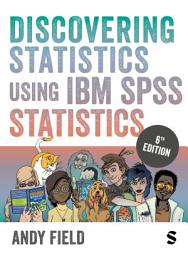 Icon image Discovering Statistics Using IBM SPSS Statistics: Edition 6