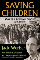 Icon image Saving Children: Diary of a Buchenwald Survivor and Rescuer