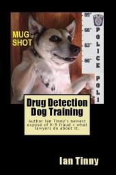 Icon image Drug Detection Dog Training: Libertarian Lawyers Fight Police State USA