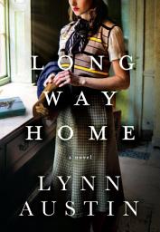 Icon image Long Way Home: A Poignant Novel of Courage and Compassion in the Shadow of WWII