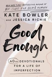 Icon image Good Enough: 40ish Devotionals for a Life of Imperfection