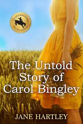 Icon image The Untold Story of Carol Bingley