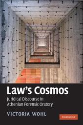 Icon image Law's Cosmos: Juridical Discourse in Athenian Forensic Oratory