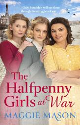 Icon image The Halfpenny Girls at War: the BRAND NEW heart-warming and nostalgic family saga