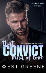 Icon image That Convict Kind of Love: MM Forbidden Age Gap Romance