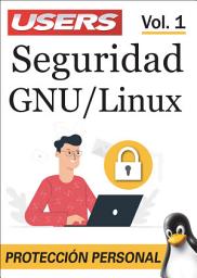 Icon image Seguridad GNU/Linux - Vol 1: Protección Personal