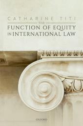Icon image The Function of Equity in International Law