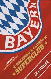 Icon image Bayern: Creating a Global Superclub
