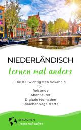 Icon image Niederländisch lernen mal anders - Die 100 wichtigsten Vokabeln: Für Reisende, Abenteurer, Digitale Nomaden, Sprachenbegeisterte