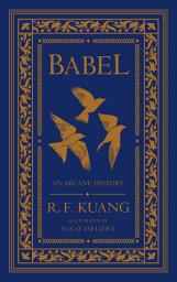 Icon image Babel Collector's Edition: Or the Necessity of Violence: An Arcane History of the Oxford Translators’ Revolution