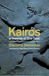 Icon image Kairós: In Defence of 'Due Time'