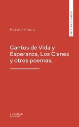 Icon image Cantos de Vida y Esperanza, Los Cisnes y otros poemas.