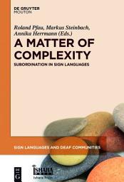 Icon image A Matter of Complexity: Subordination in Sign Languages