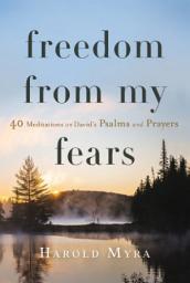 Icon image Freedom from My Fears: 40 Meditations on David's Psalms and Prayers