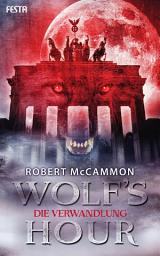 Icon image WOLF'S HOUR: Band 1: Die Verwandlung