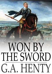 Icon image Won by the Sword: A Story of the Thirty Years' War
