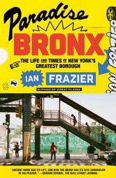 Icon image Paradise Bronx: The Life and Times of New York's Greatest Borough