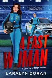 Icon image A Fast Woman: An Enemies-to-Lovers Sports Romance