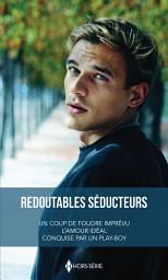 Icon image Redoutables séducteurs: Un coup de foudre imprévu - L'amour idéal - Conquise par un play-boy