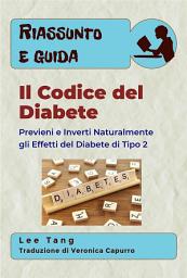 Icon image Riassunto & Guida - Il Codice Del Diabete: Previeni E Inverti Naturalmente Gli Effetti Del Diabete Di Tipo 2