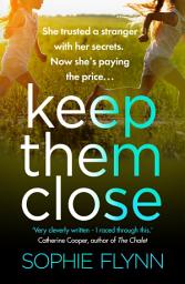 Icon image Keep Them Close: A gripping domestic suspense thriller with an incredible twist