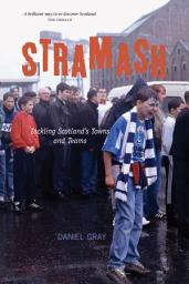 Icon image Stramash!: Tackling Scotland's Towns and Teams