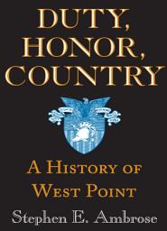 Icon image Duty, Honor, Country: A History of West Point